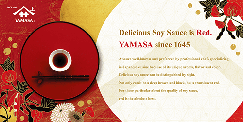Delicious Soy Sauce is Red. YAMASA since 1645